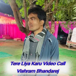 Tere Liya Karu Video Call